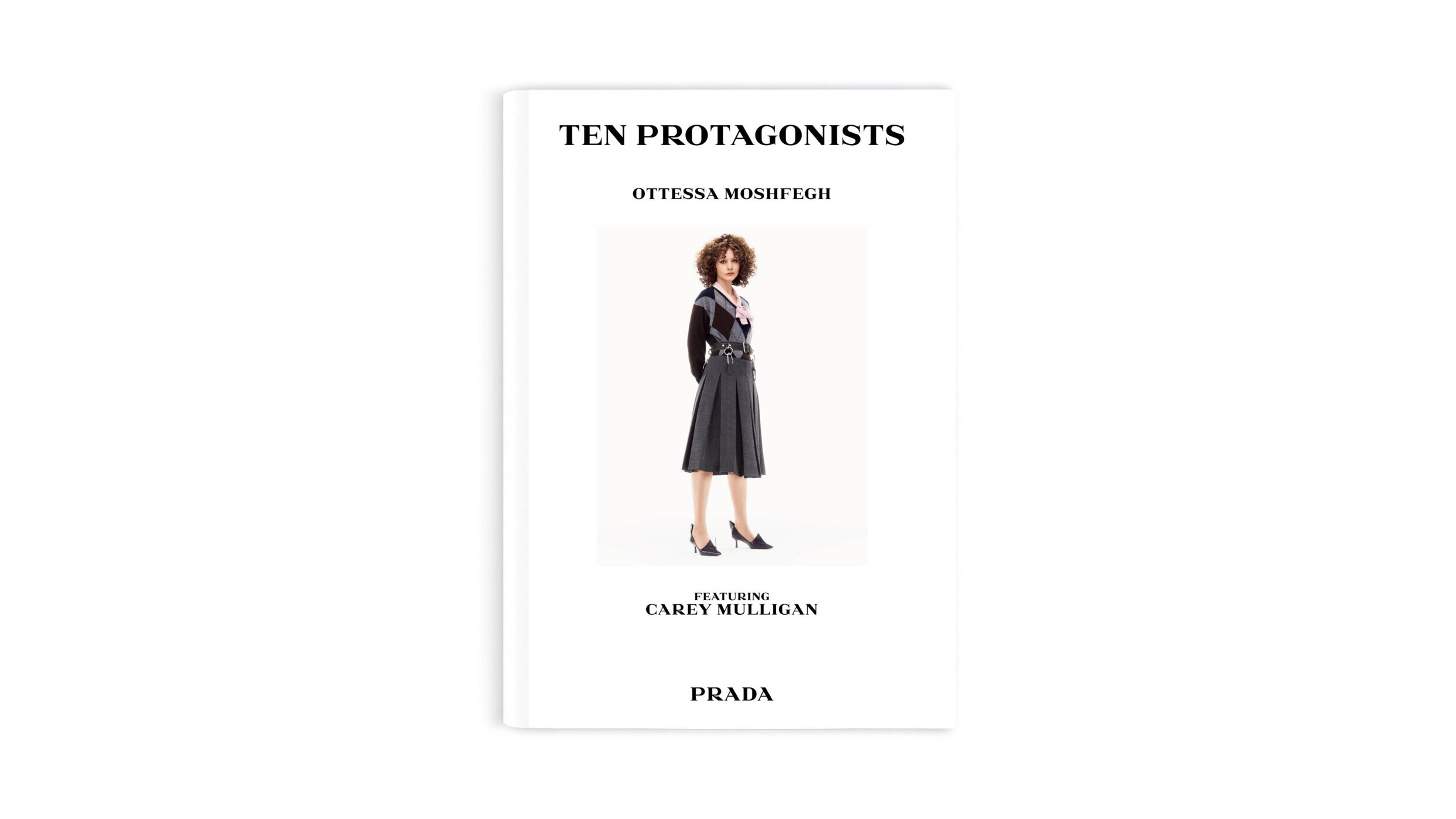 PRADA PRESENTS TEN PROTAGONISTS WRITTEN BY OTTESSA MOSHFEGH