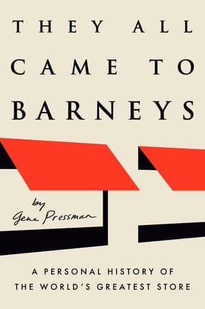 Gene Pressman’s They All Came to Barneys Debuts as New York Times Bestseller